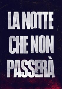 La notte che non passerà streaming