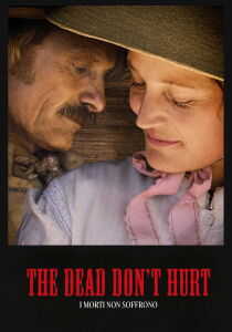 The Dead Don't Hurt - I morti non soffrono streaming