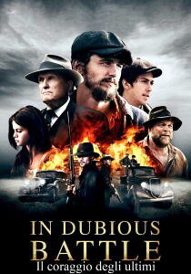 In Dubious Battle - Il coraggio degli ultimi streaming