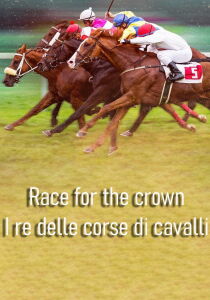 Race for the crown - I re delle corse di cavalli streaming