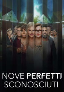Nove perfetti sconosciuti streaming