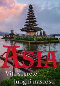 Asia - Vite segrete, luoghi nascosti streaming
