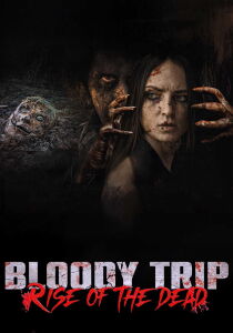 Bloody Trip - Rise of the Dead streaming
